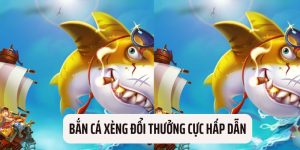 Bắn cá xèng đổi thưởng