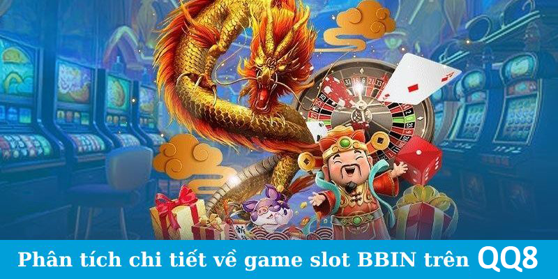 Phân tích chi tiết về game slot BBIN trên QQ88