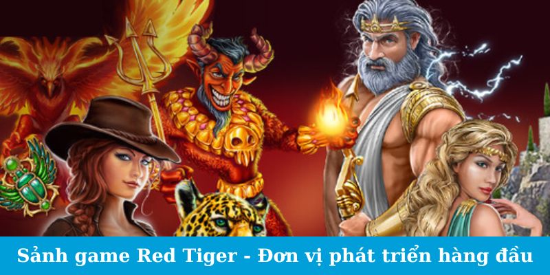 Sảnh game Red Tiger - Đơn vị phát triển hàng đầu