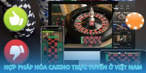 Hợp pháp hóa casino trực tuyến ở Việt Nam